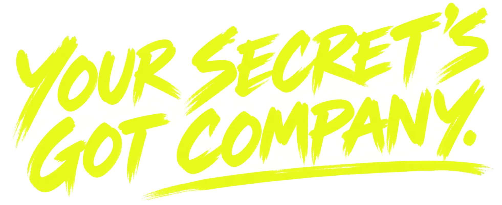 Your secret's got company.